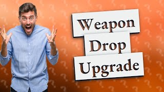 What is weapon drop field upgrade [upl. by Filipe144]