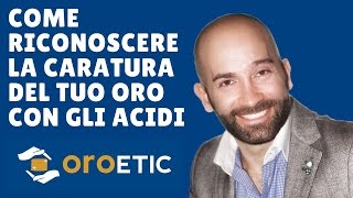 Caratura delloro come non farsi fregare dal Compro Oro con valutazioni errate [upl. by Yt]