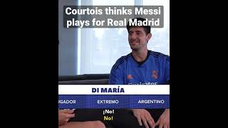 Courtois thinks Messi plays for Real Madrid 😂😂😂 [upl. by Zebulon]