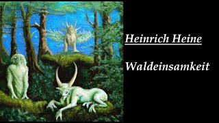 Heinrich Heine  Waldeinsamkeit [upl. by Kcirdla748]