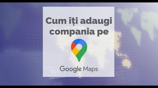 Adauga firma ta pe Google Maps Compania mea pe Google simplu si rapid 2022 [upl. by Aland46]