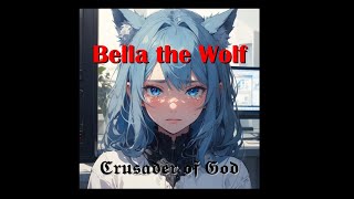 Bella the Wolf Song Crusader of God  5 Bella the Wolfs Clickbait Chronicles A Bella the Wolf [upl. by Yltneb]