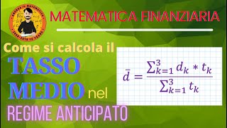 REGIME ANTICIPATO  TASSO MEDIO  Matematica finanziaria [upl. by Spanos]