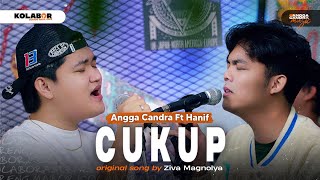 Cukup  Ziva Magnolya  Cover by Angga Candra Ft Hanif muthi zuhair KOLABOR [upl. by Maurice]