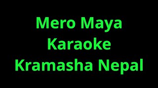 Mero Maya Karaoke Kramasha Nepal [upl. by Anival]