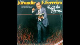 Pastor Jurandir Ferreira  Fuga do Inferno  Volume I  LP Completo [upl. by Jerol]