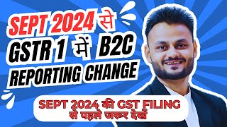 Change in B2C reporting in GSTR 1 from Sept 2024  New GST Rule from Sept 2024 [upl. by Arabela]