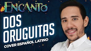 ENCANTO  Dos Oruguitas Cover Español Latino  David Delgado [upl. by Ttimme988]