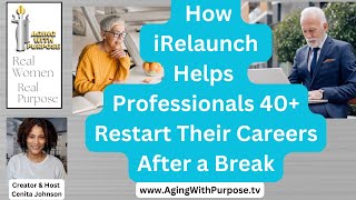 How iRelaunch Helps Professionals 40 Restart Their Careers After a Break [upl. by Noivaz]