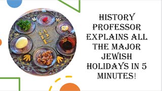 All the major Jewish Holidays explained in 5 minutes by a History professor [upl. by Crompton]