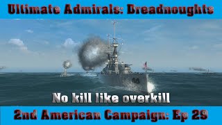 Ultimate Admirals Dreadnoughts  2nd American Campaign Episode 29 No kill like overkill [upl. by Ayal778]