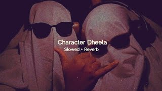 Character Dheela  Slowed  Reverb [upl. by Niran305]