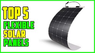 TOP 5 Best Flexible Solar Panels 2023 [upl. by Meerek]