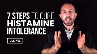 7 Steps to Cure Histamine Intolerance  Chris Masterjohn Lite 95 [upl. by Sinoda774]