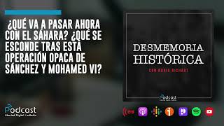 Desmemoria Histórica ¿Qué va a pasar ahora con el Sáhara [upl. by Esirrehc]