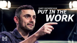 PUT IN THE WORK  Best Motivational Speech Video Featuring Gary Vaynerchuk [upl. by Ardnuaek]