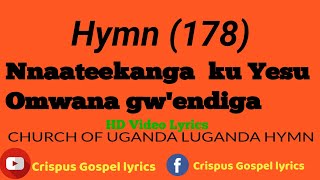 Hymn 178 Nnaateeknga ku Yesu Omwana gwendiga Enjatula [upl. by Gonyea]