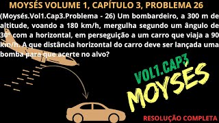 EXERCÍCIO RESOLVIDO DE MOYSÉS VOLUME 1 CAPÍTULO 3 PROBLEMA  26 Um bombardeiro a 300 m de al [upl. by Orianna774]