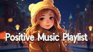 Positive Vibes Music 🌻 Top 100 Chill Out Songs Playlist  Romantic English Songs With Lyrics [upl. by Maziar]