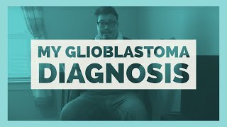 My GBM Glioblastoma Diagnosis [upl. by Ahsanat]