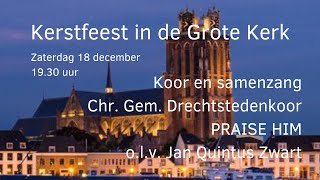 Kerstfeest in de Grote Kerk Dordrecht  Praise Him olv Jan Quintus Zwart [upl. by Nail]