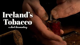 Irelands Tobacco [upl. by Suvart]