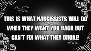 🔴 This is What Narcissists Will Do When They Want You Back But Can’t Fix What They Broke❗🤨🤔  NPD [upl. by Loella]