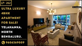 LP 262 Home Tour of Ultra Luxury 4BHK Apartment Yelahanka North BLR  Luxury Properties [upl. by Clo]