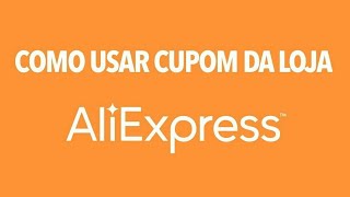 Aprenda ganhar e usar os cupons do AliExpress passo a passo [upl. by Ainollopa]