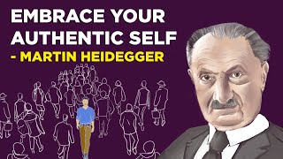 Martin Heidegger  How To Embrace Your Authentic Self Existentialism [upl. by Brian943]