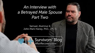 Life Before During amp After Infidelity An Interview with a Betrayed Male Spouse [upl. by Holleran]