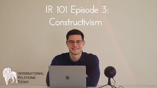 International Relations Today IR 101 Episode 3 Constructivism [upl. by Namdor]