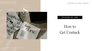 385 How to Get Unstuck [upl. by Winstonn]