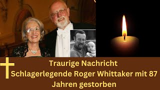 Trauer um Sänger Schlagerlegende Roger Whittaker mit 87 Jahren gestorben [upl. by Aleetha572]