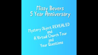 Missy Bevers 5th Anniversary QampA Mystery Object Revealed Church Virtual Tour [upl. by Stern]