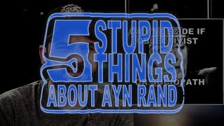 Five Stupid Things About Ayn Rand [upl. by Taite]