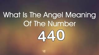 Number Meaning 440 Quick Angelic Numerology Reading for Number 440 [upl. by Akilat]