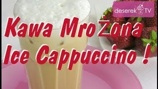 Kawa Mrożona Ice Cappuccino w 2 min  DeserekTV [upl. by Atok]