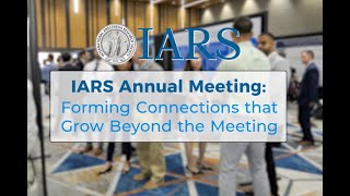 IARS Annual Meeting Forming Connections that Grow Beyond the Meeting [upl. by Eetsim360]