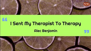 Alec Benjamin  I Sent My Therapist To Therapy  Vietsub  Lyrics [upl. by Seline85]