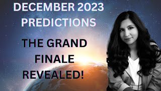 DECEMBER 2023 PREDICTIONS  THE GRAND FINALE REVEALED  SIGN PREDICTIONS AT THE END [upl. by Eluk]