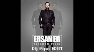 Ersan Er  Yaşamam Artık  Dj Pipo Remix [upl. by Olsen515]