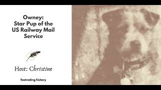 Ep 303 Owney Star Pup of the US Railway Mail Service [upl. by Sink]