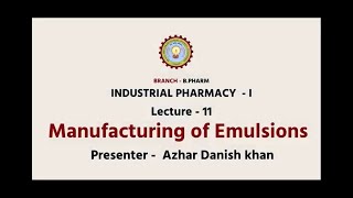 Industrial Pharmacy –I  Manufacturing of Emulsions  AKTU Digital Education [upl. by Adnarrim]