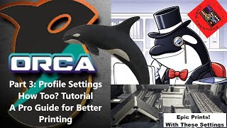 Master Orca Slicer Perfect Settings for Flawless Prints Part 3 [upl. by Olrac]