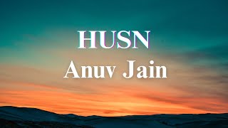 Anuv Jain  HUSN Lyrics Dekho dekho kaisi baatein yahaan ki [upl. by Sremlahc598]