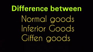 Difference between Normal goods inferior goods Giffen goods [upl. by Herminia]