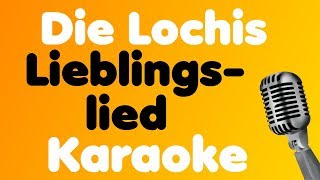 Die Lochis  Lieblingslied  Karaoke [upl. by Iy]