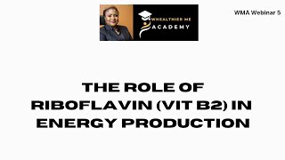 Webinar 5 The Role of Riboflavin Vit B2 in Energy Production [upl. by Talyah]