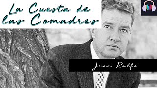 LA CUESTA DE LAS COMADRES de Juan Rulfo Voz Humana [upl. by Sacul159]